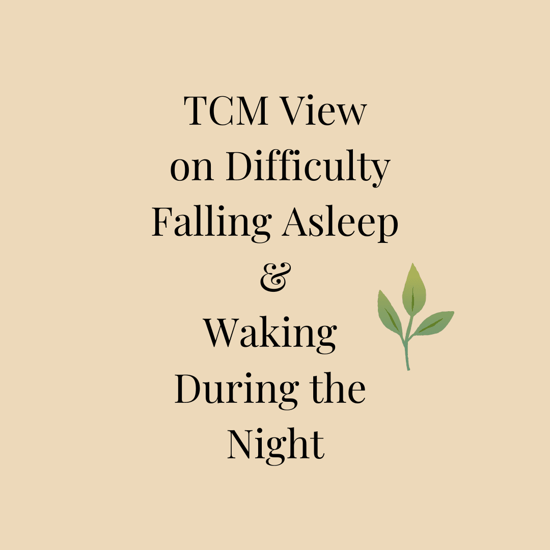 TCM View on Difficulty Falling Asleep & Waking During the Night TCM View on Difficulty Falling Asleep & Waking During the Night
